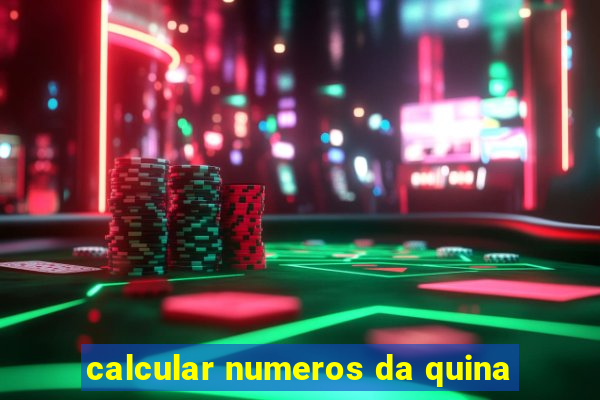 calcular numeros da quina